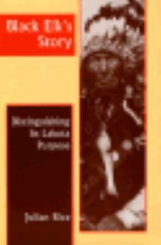 Paperback Black Elk's Story: Distinguishing Its Lakota Purpose Book