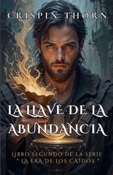 La Llave de la Abundancia (La Era de los Caídos) (Spanish Edition)