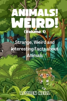 Paperback Animals! Weird! (Volume 1): Strange, Weird and Interesting Facts about Animals Book