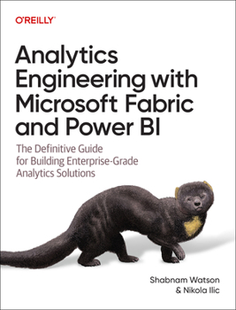 Paperback Analytics Engineering with Microsoft Fabric and Power Bi: The Definitive Guide for Building Enterprise-Grade Analytics Solutions Book