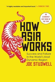 Paperback How Asia Works: Success and Failure in the World's Most Dynamic Region Book