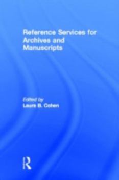 Hardcover Reference Services for Archives and Manuscripts (Monograph Published Simultaneously As the Reference Librarian , Vol 26, No 56) Book