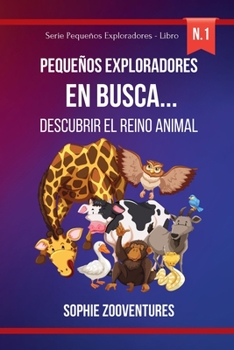 Pequeños Exploradores en busca... descubrir el reino animal: Un divertido viaje con animales (Spanish Edition)