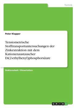 Paperback Tensiometrische Stofftransportuntersuchungen der Zinkextraktion mit dem Kationenaustauscher Di(2-ethylhexyl)phosphorsäure [German] Book