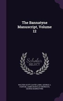 Hardcover The Bannatyne Manuscript, Volume 12 Book