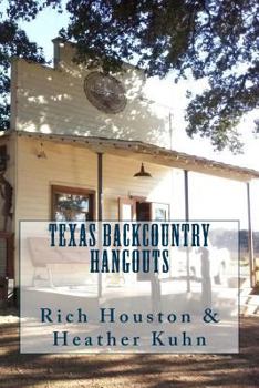 Paperback Texas Backcountry Hangouts: A Guide to Country Stores, Backwoods Bars, and Other Notable Rural Texas Venues Devoted to the Relaxation, Comestation Book