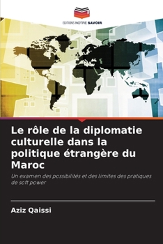 Paperback Le rôle de la diplomatie culturelle dans la politique étrangère du Maroc [French] Book