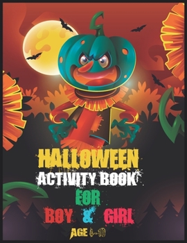 Paperback Halloween Activity Book for Boy and Girl Age 4-10: A Fun Activity Spooky Scary Things & Other Cute Stuff Coloring and Guessing Game For Kids, boy and Book