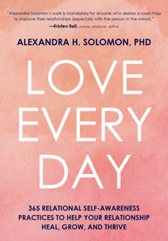 Hardcover Love Every Day: 365 Relational Self-Awareness Practices to Help Your Relationship Heal, Grow, and Thrive Book