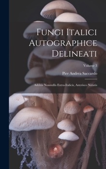 Hardcover Fungi Italici Autographice Delineati: Additis Nonnullis Extra-Italicis, Asterisco Notatis; Volume 3 [Latin] Book