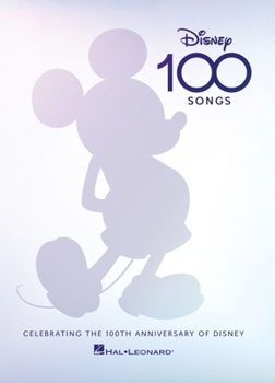 Disney 100 Songs: Songbook Celebrating the 100th Anniversary of Disney complete with foreword by Alan Menken, Preface by Disney Historian Randy Thornton, & colorful artwork for each song