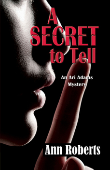 A Secret to Tell - Book #6 of the Ari Adams Mystery