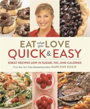 Hardcover Eat What You Love: Quick & Easy: Great Recipes Low in Sugar, Fat, and Calories Book