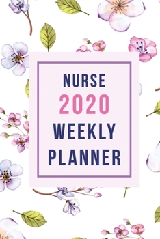 Paperback Nurse 2020 Weekly Planner: Year Planner With One Year Daily Agenda Calendar 2020, Weekly Planner for Nurses With To Do List and Notes Area Flower Book