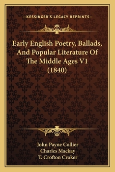 Early English Poetry, Ballads, And Popular Literature Of The Middle Ages V1