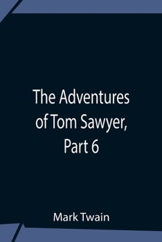 The Adventures of Tom Sawyer, Part 6.