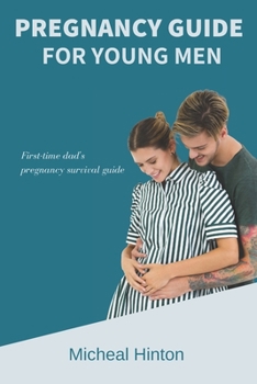 Paperback Pregnancy Guide For Young Men: First-time dad's pregnancy survival guide [Large Print] Book