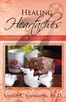 Paperback Healing Heartaches: Stories of Loss and Life Book