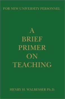 Paperback A Brief Primer on Teaching: For New University Personnel Book