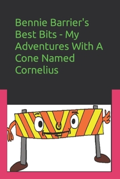 Paperback Bennie Barrier's Best Bits: My Adventures With A Cone Named Cornelius Book