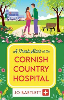 A Fresh Start at the Cornish Country Hospital
