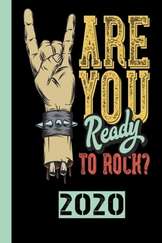 Paperback Are You Ready To Rock 2020: Calendar for 2020 with 53 pages. One page per week to meet important dates or concert dates for your favorite music ba Book