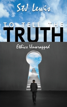 Paperback To Tell the Truth...: Ethics Unwrapped Book