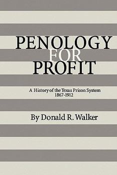 Penology for Profit: A History of the Texas Prison System, 1867-1912 (Southwestern Studies Series, 7) - Book  of the Texas A&M Southwestern Studies