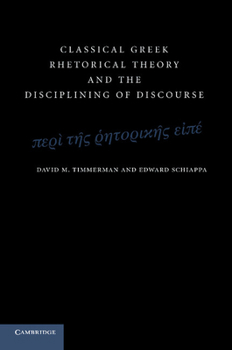 Paperback Classical Greek Rhetorical Theory and the Disciplining of Discourse Book