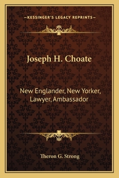Paperback Joseph H. Choate: New Englander, New Yorker, Lawyer, Ambassador Book