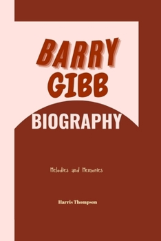 Paperback Barry Gibb Biography: Melodies and Memories Book