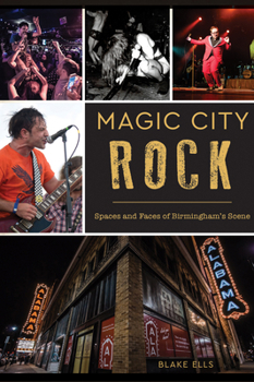 Paperback Magic City Rock: Spaces and Faces of Birmingham's Scene Book