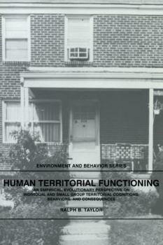 Paperback Human Territorial Functioning: An Empirical, Evolutionary Perspective on Individual and Small Group Territorial Cognitions, Behaviors, and Consequenc Book