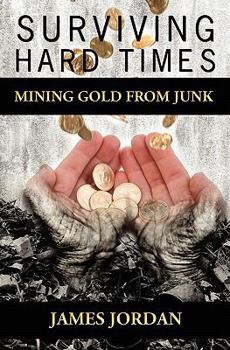 Paperback Surviving Hard Times: Mining Gold from Junk Book