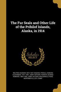 Paperback The Fur Seals and Other Life of the Pribilof Islands, Alaska, in 1914 Book