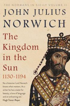 The Kingdom in the Sun, 1130 - 1194 - Book #2 of the Normans in Sicily