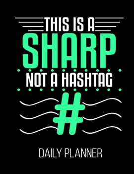 This Is A Sharp Not A Hashtag # Daily Planner: Funny Musician Marching Band Orchestra Flute Daily Planner July 1st, 2019 To June 30th, 2020