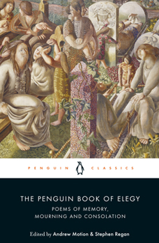 Paperback The Penguin Book of Elegy: Poems of Memory, Mourning and Consolation Book