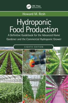 Paperback Hydroponic Food Production: A Definitive Guidebook for the Advanced Home Gardener and the Commercial Hydroponic Grower Book