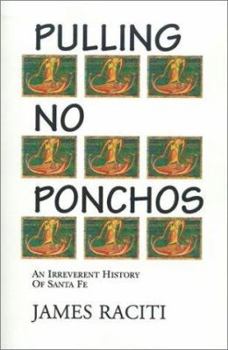 Paperback Pulling No Ponchos: An Irreverent History of Santa Fe Book
