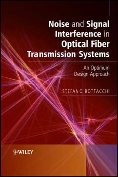 Hardcover Noise and Signal Interference in Optical Fiber Transmission Systems: An Optimum Design Approach Book
