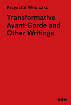 Hardcover Transformative Avant-Garde & Other Writings: Krzysztof Wodiczko Book