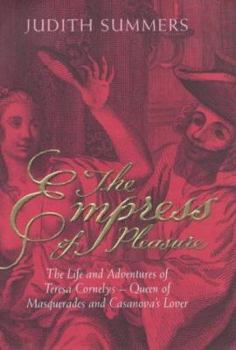 Hardcover The Empress of Pleasure: The Life and Adventures of Teresa Cornelys, Queen of Masquerades and Casanova's Lover Book