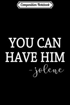 Composition Notebook: You Can Have Him Funny Country Music Lover's Novelty Journal/Notebook Blank Lined Ruled 6x9 100 Pages