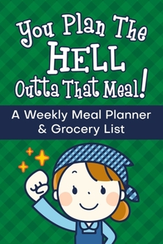 Paperback You Plan the Hell Outta That Meal: A Weekly Meal Planner and Grocery List Book