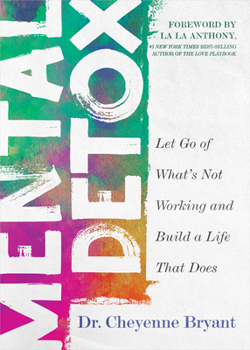 Paperback Mental Detox: Let Go of Whats Not Working and Build a Life That Does Book