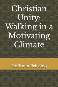 Paperback Christian Unity: Walking in a motivating climate Book