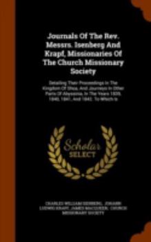 Hardcover Journals Of The Rev. Messrs. Isenberg And Krapf, Missionaries Of The Church Missionary Society: Detailing Their Proceedings In The Kingdom Of Shoa, An Book