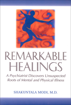 Paperback Remarkable Healings: A Psychiatrist Discovers Unsuspected Roots of Mental and Physical Illness Book