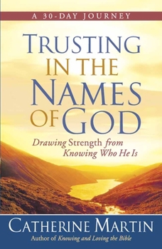 Paperback Trusting in the Names of God: Drawing Strength from Knowing Who He Is Book